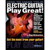 HOW TO MAKE YOU ELECTRIC GUITAR PLAY GREAT!